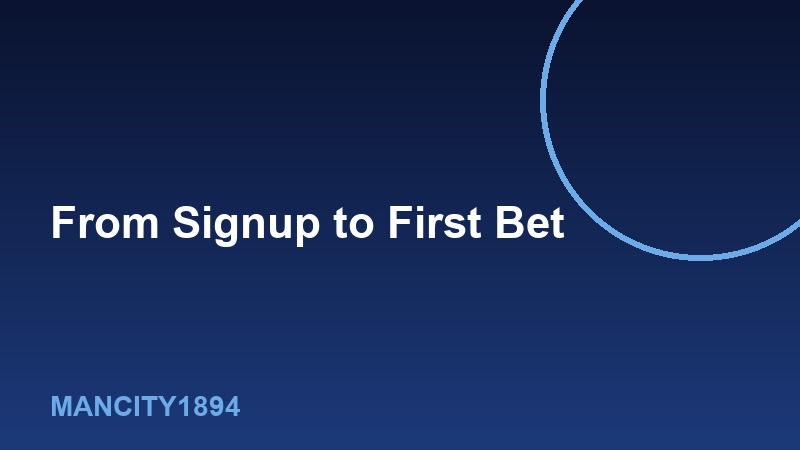 From Signup to First Bet: Getting Started on Mancity1894
