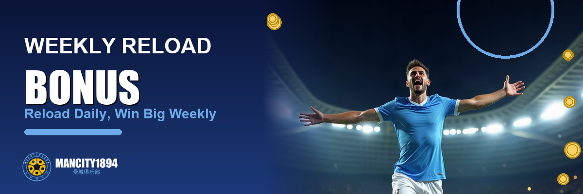 Mancity1894 Weekly Reload Bonus
